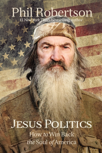 Book cover of: Jesus Politics. By: Phil Robertson