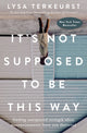 Book cover of: It's Not Supposed to Be This Way