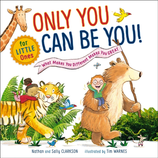 Book cover of: Only You Can Be You for Little Ones. By: Nathan Clarkson