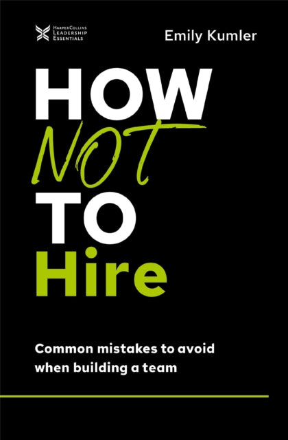 Book cover of: How Not to Hire. By: Emily Kumler