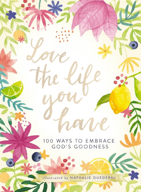 Book cover of: Love the Life You Have. By: Nathalie Ouederni