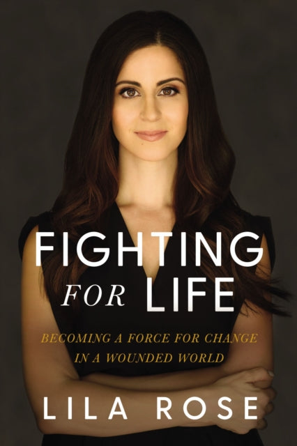 Book cover of: Fighting for Life. By: Lila Rose