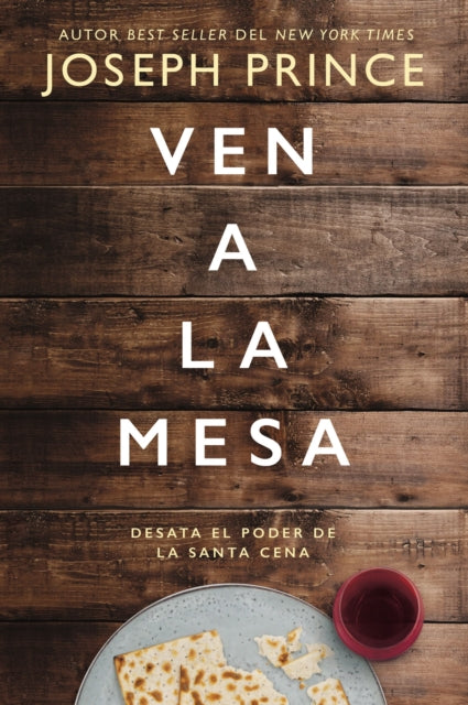 Book cover of: Ven a la mesa. By: Joseph Prince