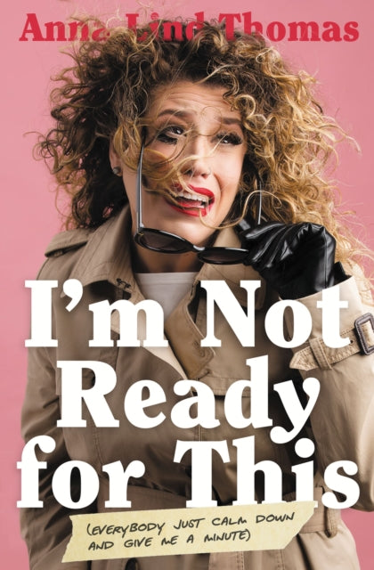 Book cover of: I'm Not Ready for This. By: Anna Lind Thomas