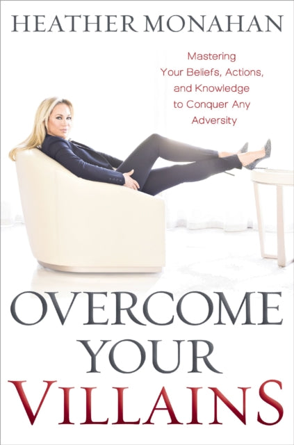 Book cover of: Overcome Your Villains. By: Heather Monahan