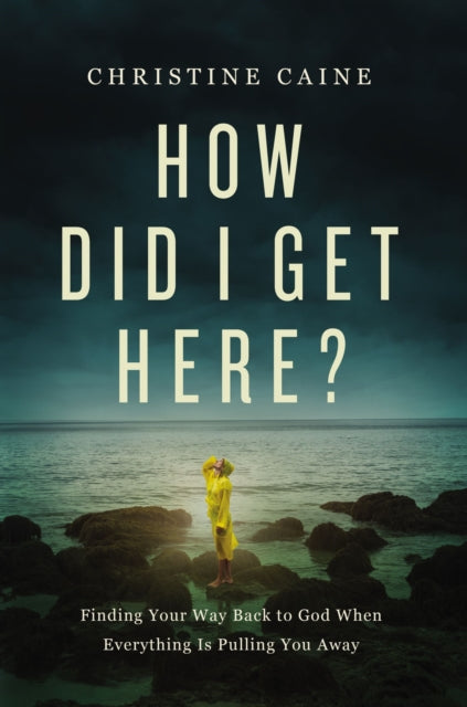 Book cover of: How Did I Get Here?. By: Christine Caine