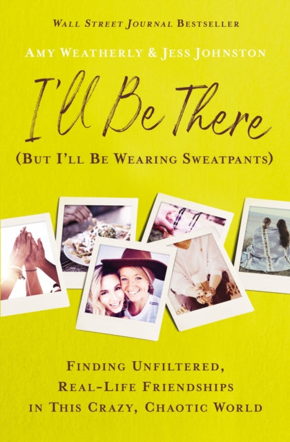 Book cover of: I'll Be There (But I'll Be Wearing Sweatpants). By: Amy Weatherly