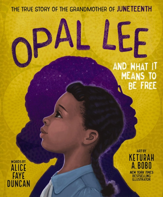Book cover of: Opal Lee and What It Means to Be Free. By: Alice Faye Duncan
