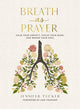 Breath as Prayer, Calm Your Anxiety, Focus Your Mind, and Renew Your Soul – The Perfect Christian Gifts for Women 9781400234585 Jennifer Tucker