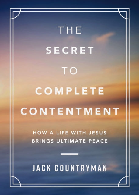 Book cover of: Secret to Complete Contentment. By: Jack Countryman