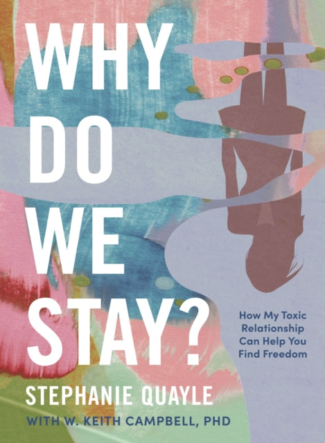 Book cover of: Why Do We Stay?. By: Stephanie Quayle