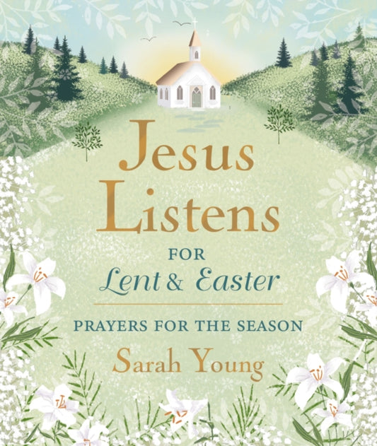 Book cover of: Jesus Listens--for Lent and Easter, Padded Hardcover, with Full Scriptures. By: Sarah Young