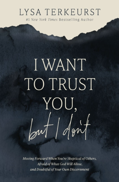 Book cover of: I Want to Trust You, but I Don't. By: Lysa TerKeurst
