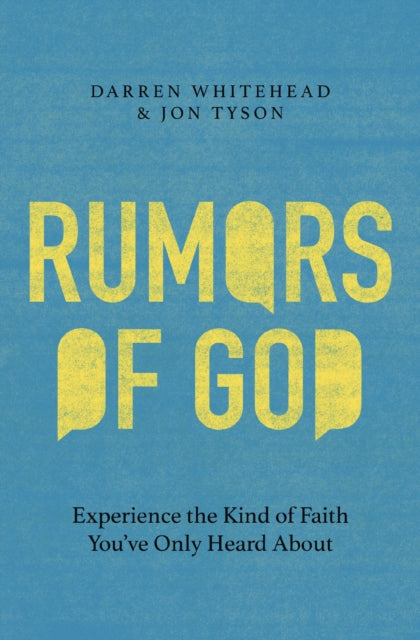 Rumors of God, Experience the Kind of Faith You've Only Heard About 9781400254279 Darren Whitehead