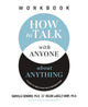 Book cover of: How to Talk with Anyone about Anything Workbook. By: Harville Hendrix