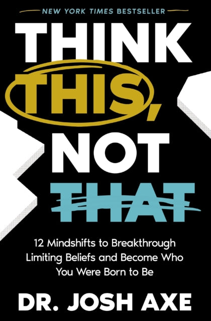 Book cover of: Think This, Not That. By: Josh Axe