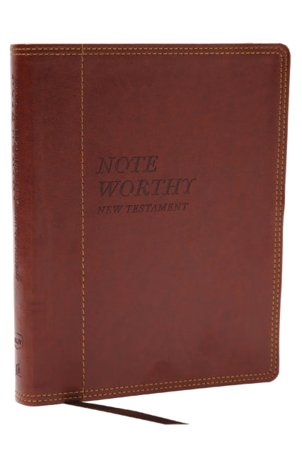Book cover of: NoteWorthy New Testament: Read and Journal Through the New Testament in a Year (NKJV, Brown Leathersoft, Comfort Print)