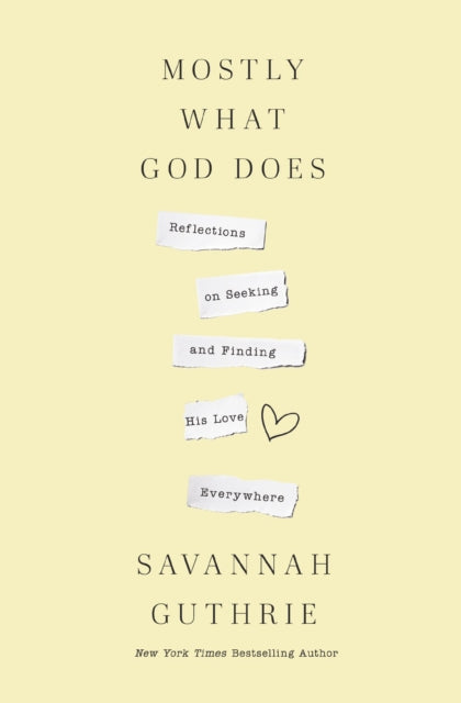 Book cover of: Mostly What God Does. By: Savannah Guthrie
