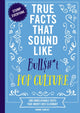 Book cover of: True Facts That Sound Like Bull$#*t: Pop Culture