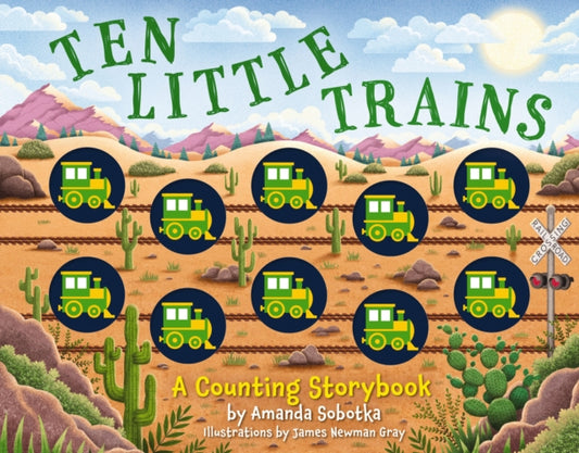 Ten Little Trains, A Counting Storybook 9781400344567 Amanda Sobotka