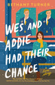 Wes and Addie Had Their Chance, A Love Story 9781400345892 Bethany Turner