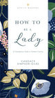 Book cover of: How to Be a Lady Revised and   Expanded. By: Candace Simpson-Giles