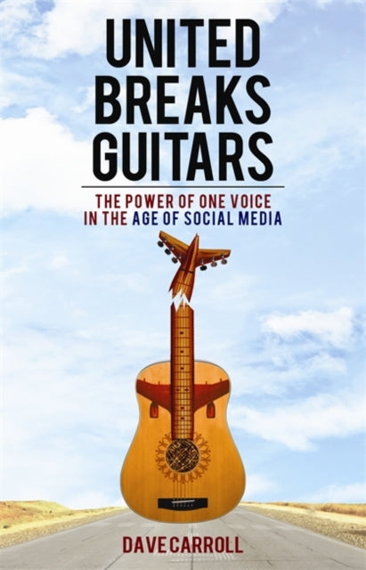 Book cover of: United Breaks Guitars. By: Dave Carroll