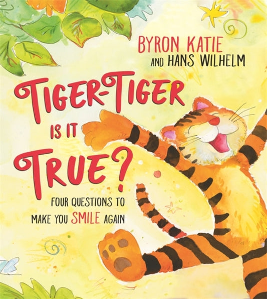 Book cover of: Tiger-Tiger, Is It True?. By: Byron Katie