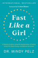 Fast Like a Girl, A Woman’s Guide to Using the Healing Power of Fasting to Burn Fat, Boost Energy, and Balance Hormones 9781401969929 Mindy Pelz