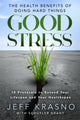 Good Stress, The Health Benefits of Doing Hard Things 9781401993955 Jeff Krasno