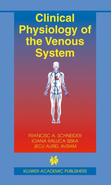Book cover of: Clinical Physiology of the Venous System. By: Francisc A. Schneider