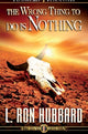 Book cover of: Wrong Thing to Do is Nothing