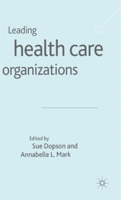 Book cover of: Leading Health Care Organisations