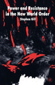 Book cover of: Power and Resistance in the New World Order. By: Stephen Gill
