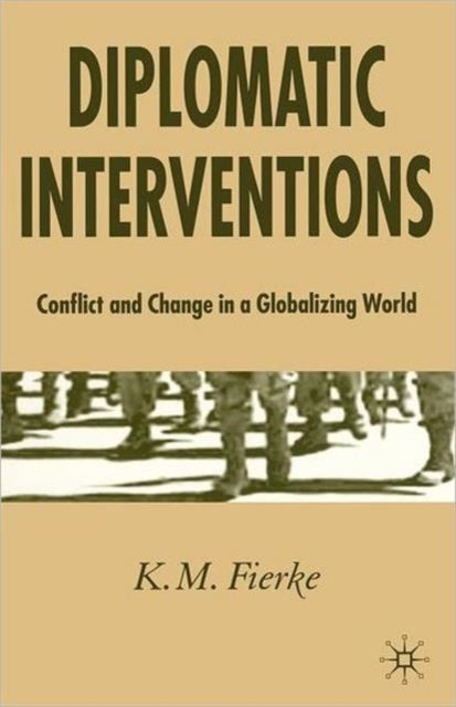 Book cover of: Diplomatic Interventions. By: K.M. Fierke
