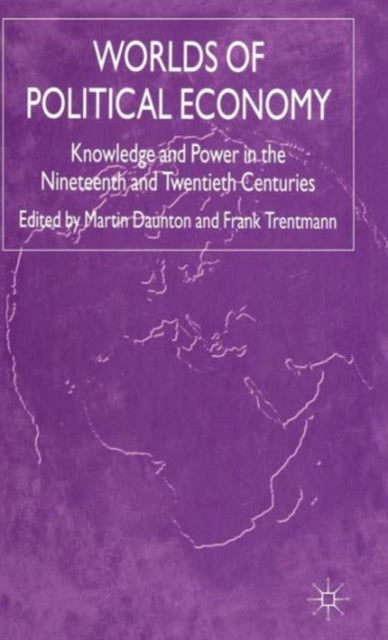 Book cover of: Worlds of Political Economy. By: Martin Daunton