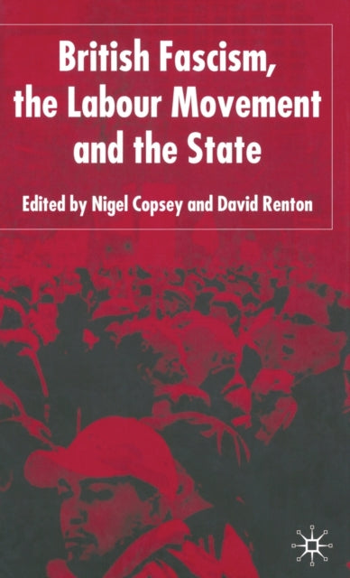 Book cover of: British Fascism, the Labour Movement and the State. By: Nigel Copsey