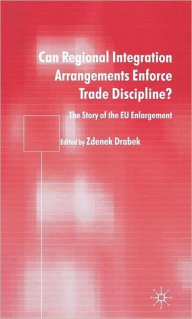 Book cover of: Can Regional Integration Arrangements Enforce Trade Discipline?. By: Zdenek Drabek