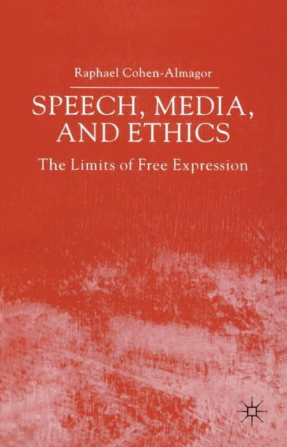 Book cover of: Speech, Media and Ethics. By: Raphael Cohen-Almagor