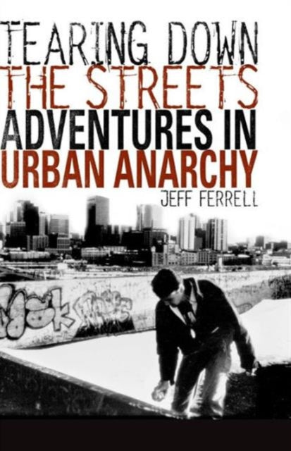 Book cover of: Tearing Down the Streets. By: Jeff Ferrell