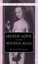 Book cover of: Queer Love in the Middle Ages. By: Anna Klosowka