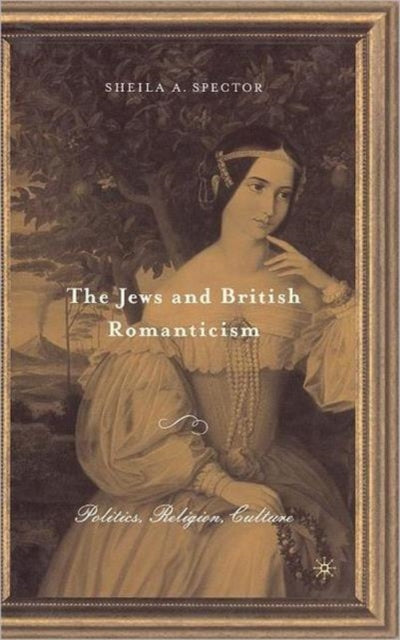 Book cover of: Jews and British Romanticism. By: Sheila A. Spector