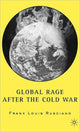 Book cover of: Global Rage After the Cold War
