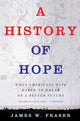 Book cover of: History of Hope. By: James W. Fraser