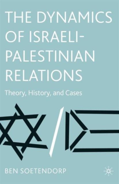 Book cover of: Dynamics of Israeli-Palestinian Relations. By: Ben Soetendorp