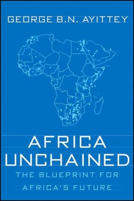 Book cover of: Africa Unchained. By: George B.N. Ayittey