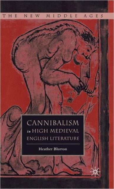 Book cover of: Cannibalism in High Medieval English Literature. By: Heather Blurton