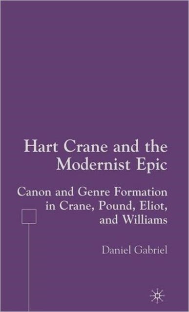 Book cover of: Hart Crane and the Modernist Epic. By: Daniel Gabriel