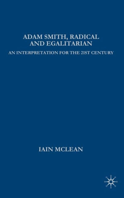 Book cover of: Adam Smith, Radical and Egalitarian. By: Iain McLean