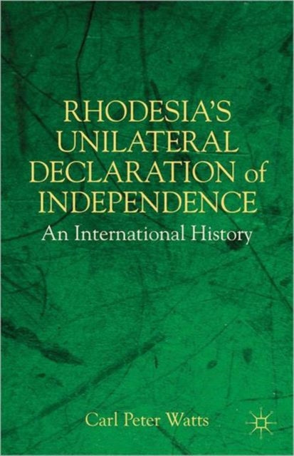 Book cover of: Rhodesia's Unilateral Declaration of Independence. By: Carl Peter Watts